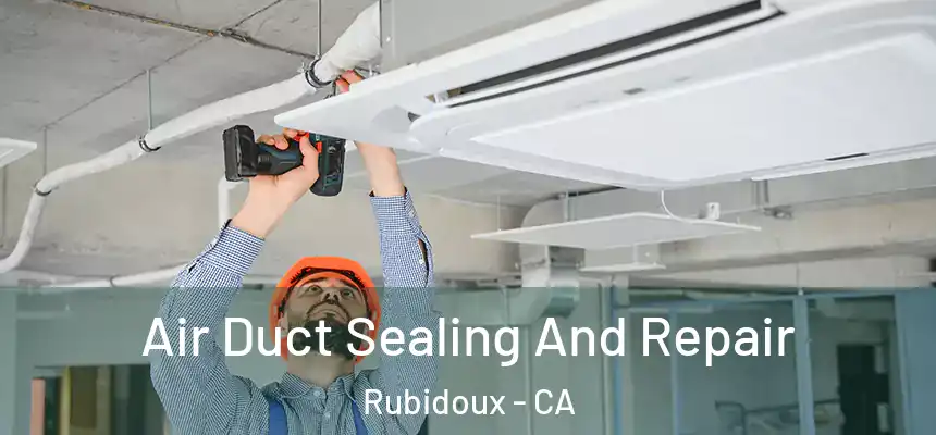 Air Duct Sealing And Repair Rubidoux - CA
