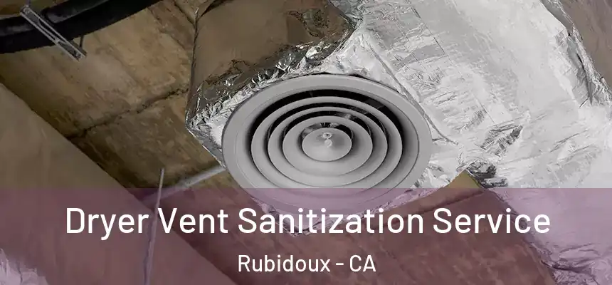  Dryer Vent Sanitization Service Rubidoux - CA