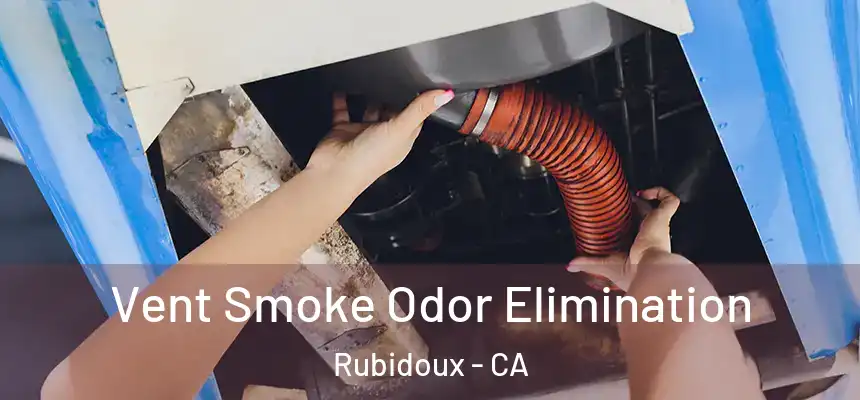  Vent Smoke Odor Elimination Rubidoux - CA